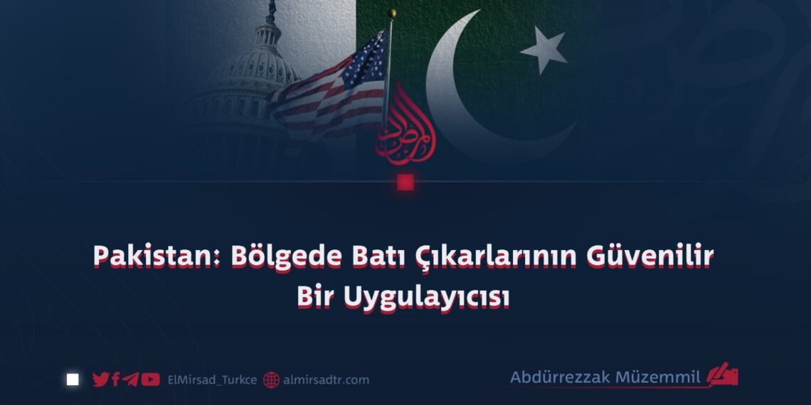 Pakistan: Bölgede Batı Çıkarlarının Güvenilir Bir Uygulayıcısı