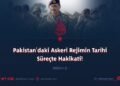 Pakistan’daki Askeri Rejimin Tarihi Süreçte Hakikati!