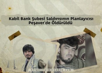 Kabil Bank Şubesi Saldırısının Planlayıcısı Peşaver’de Öldürüldü