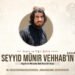 Cesur ve Yiğit Şehid Seyyid Münir Vehhab’ın (rahimehullah) Hayatı ve Mirasına Dair Kısa Bir Kıssa