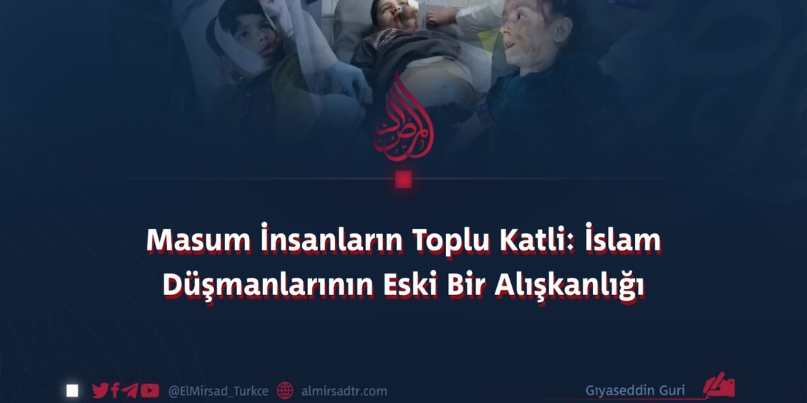 Masum İnsanların Toplu Katli: İslam Düşmanlarının Eski Bir Alışkanlığı