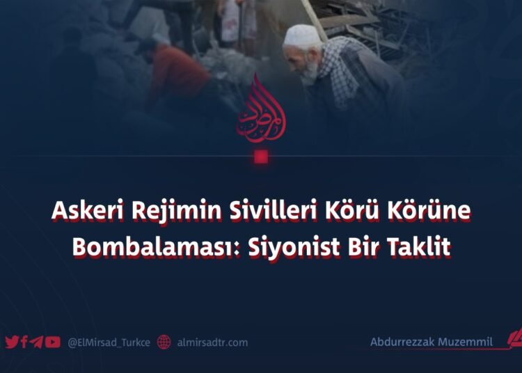 Askeri Rejimin Sivilleri Körü Körüne Bombalaması: Siyonist Bir Taklit