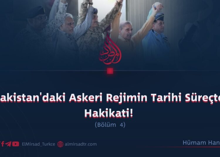 Pakistan’daki Askeri Rejimin Tarihi Süreçte Hakikati!