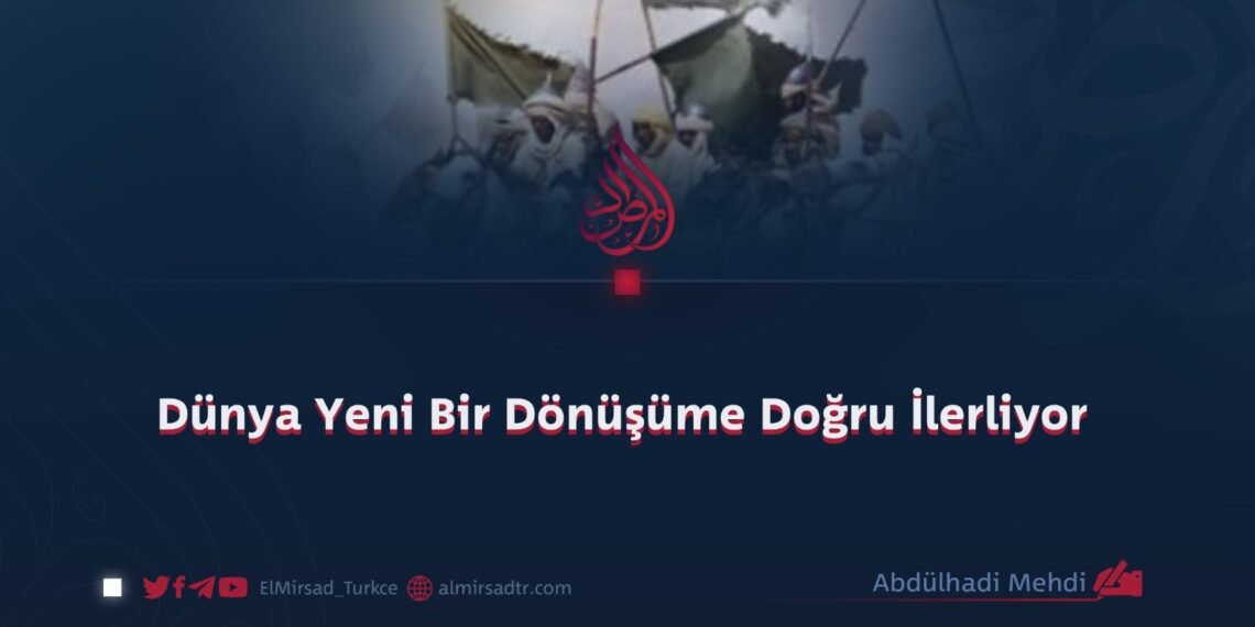 Dünya Yeni Bir Dönüşüme Doğru İlerliyor
