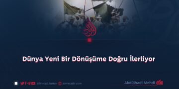 Dünya Yeni Bir Dönüşüme Doğru İlerliyor