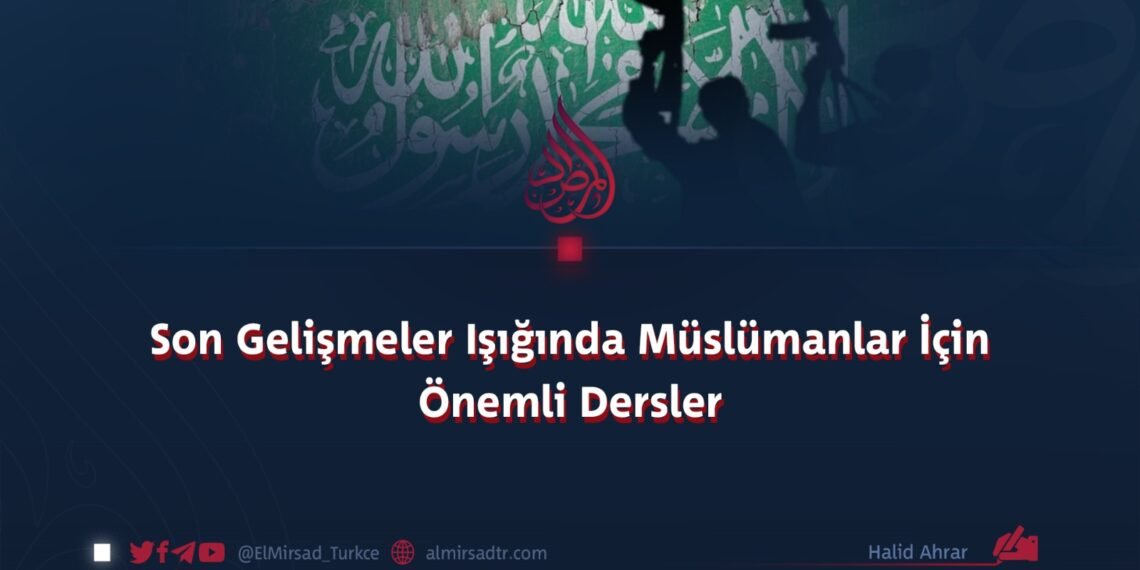 Son Gelişmeler Işığında Müslümanlar İçin Önemli Dersler