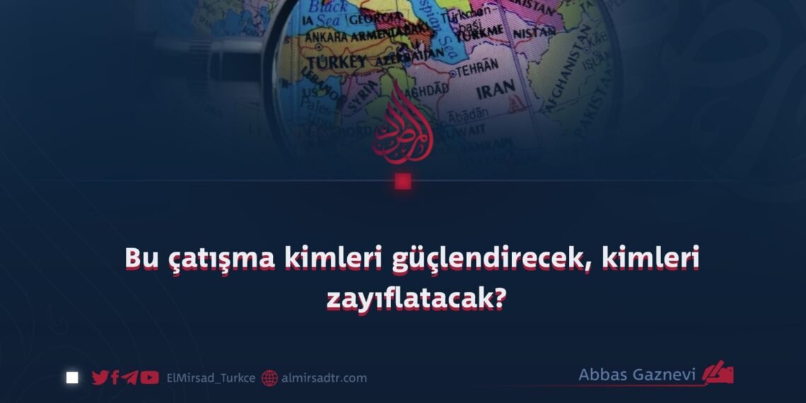 Bu çatışma kimleri güçlendirecek, kimleri zayıflatacak?