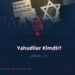 Yahudiler Kimdir?   Bölüm 11