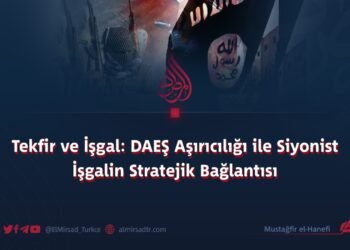 Tekfir ve İşgal: DAEŞ Aşırıcılığı ile Siyonist İşgalin Stratejik Bağlantısı