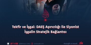 Tekfir ve İşgal: DAEŞ Aşırıcılığı ile Siyonist İşgalin Stratejik Bağlantısı