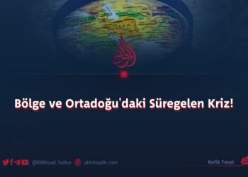 Bölge ve Ortadoğu’daki Süregelen Kriz!