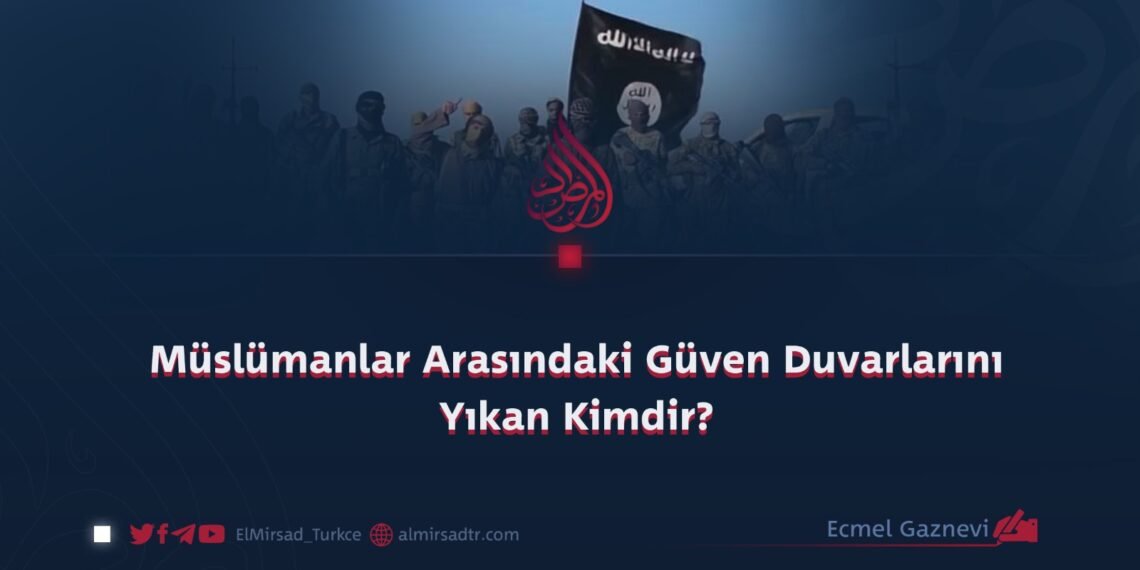 Müslümanlar Arasındaki Güven Duvarlarını Yıkan Kimdir?