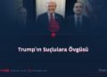 Trump’ın Suçlulara Övgüsü