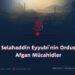 Sultan Selahaddin Eyyubi’nin Ordusundaki Afgan Mücahidler