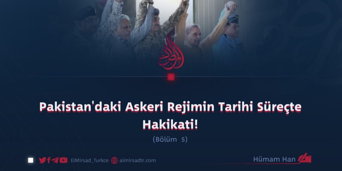 Pakistan’daki Askeri Rejimin Tarihi Süreçte Hakikati!
