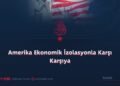 Amerika Ekonomik İzolasyonla Karşı Karşıya
