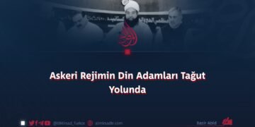Askeri Rejimin Din Adamları Tağut Yolunda