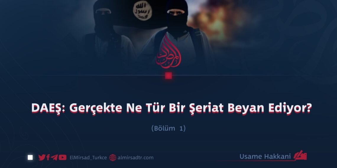 DAEŞ: Gerçekte Ne Tür Bir Şeriat Beyan Ediyor?  Bölüm 1