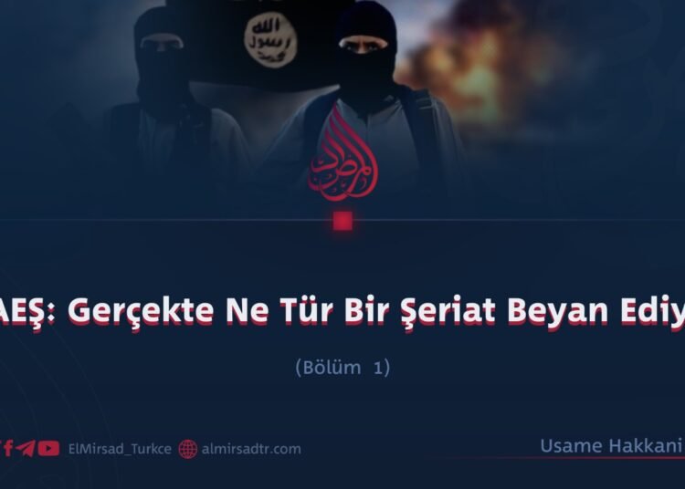 DAEŞ: Gerçekte Ne Tür Bir Şeriat Beyan Ediyor?  Bölüm 1