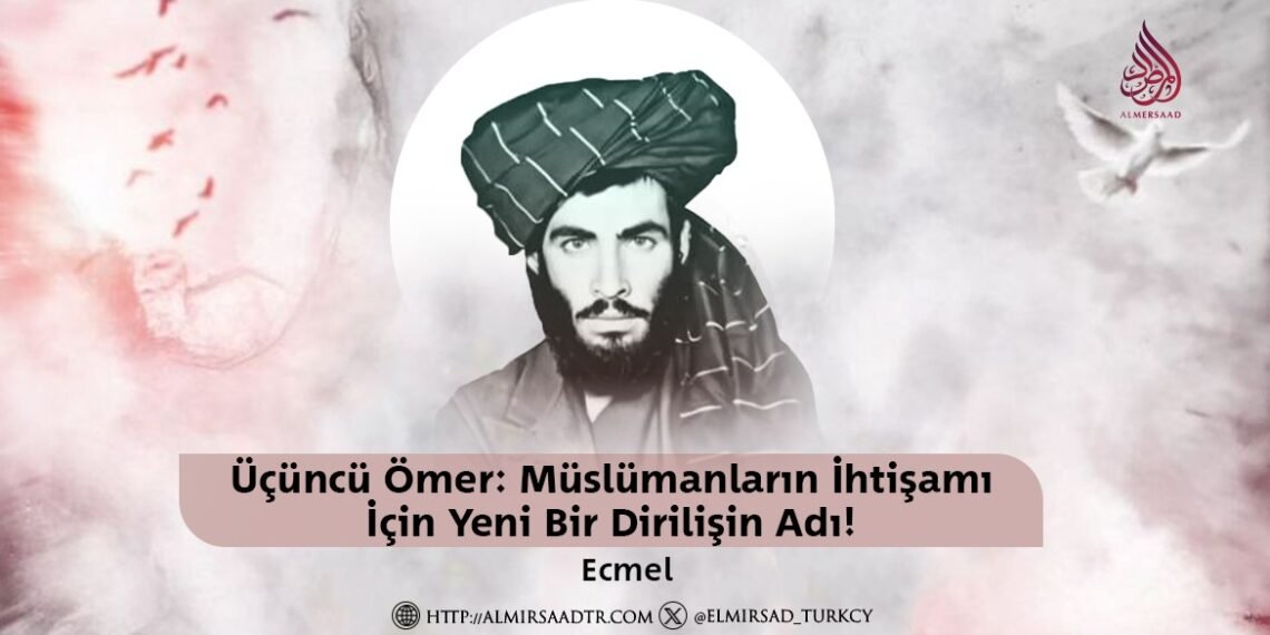Üçüncü Ömer: Müslümanların İhtişamı İçin Yeni Bir Dirilişin Adı!