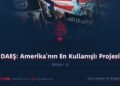 DAEŞ: Amerika’nın En Kullanışlı Projesi