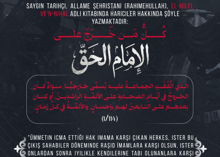 Saygın tarihçi, Allame Şehristani (rahimehullah), el-Milel ve’n-Nihal adlı kitabında Hariciler hakkında şöyle yazmaktadır: