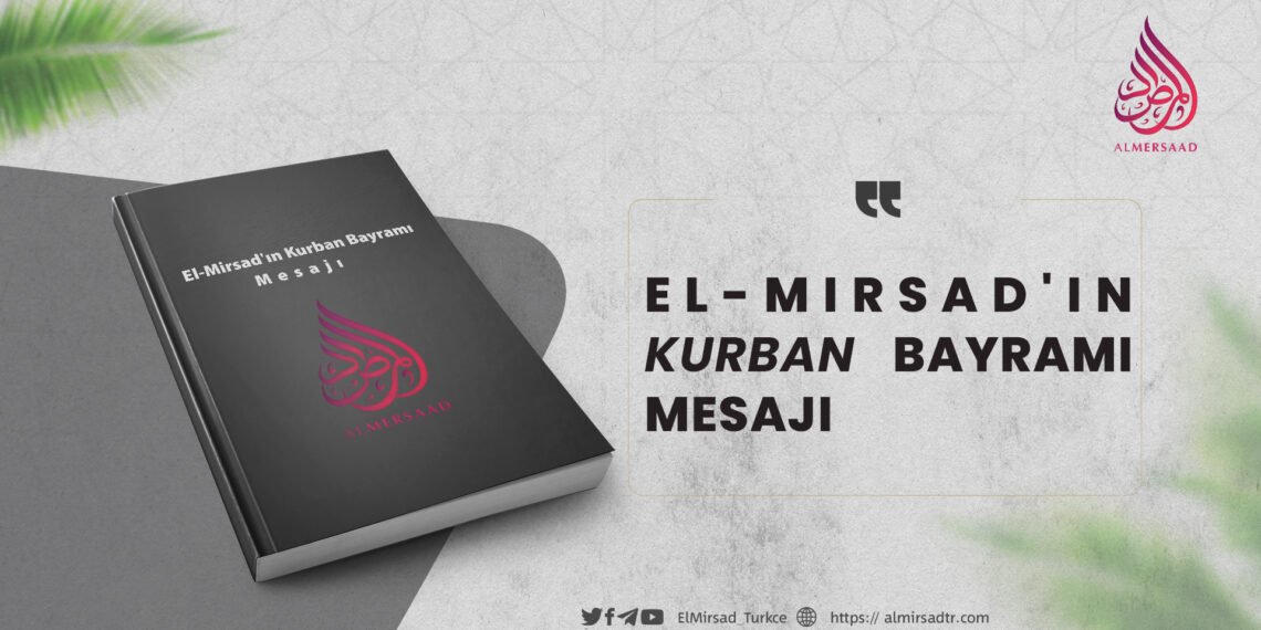 El-Mirsad’ın Kurban Bayramı Mesajı