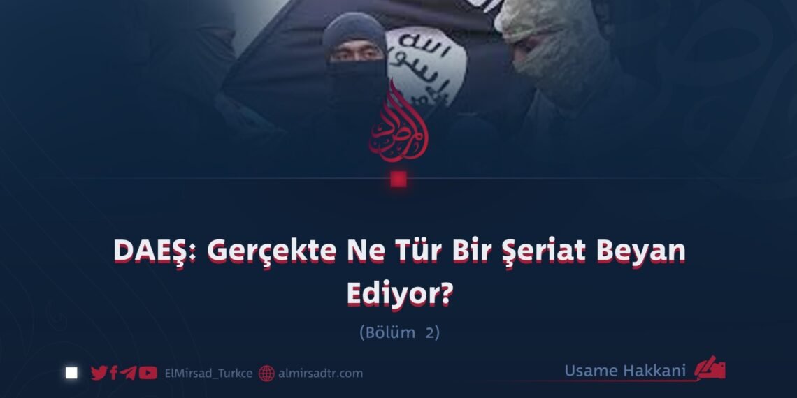 DAEŞ: Gerçekte Ne Tür Bir Şeriat Beyan Ediyor?