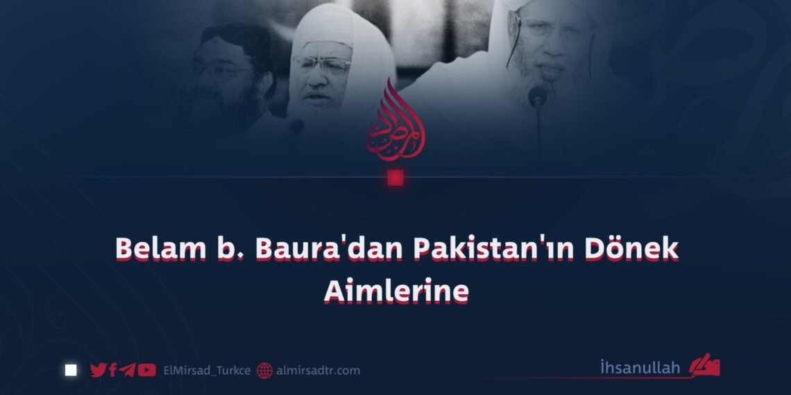 Belam b. Baura’dan Pakistan’ın Dönek Aimlerine
