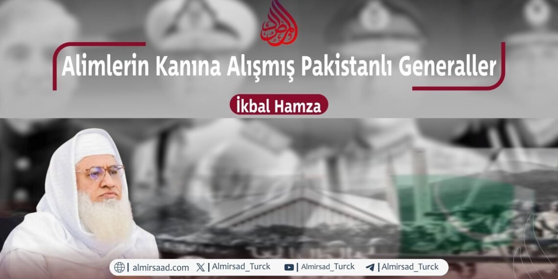 Alimlerin Kanına Alışmış Pakistanlı Generaller