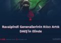 Ravalpindi Generallerinin Kılıcı Artık DAEŞ’in Elinde