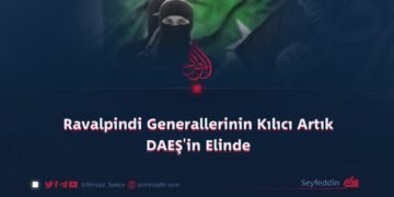 Ravalpindi Generallerinin Kılıcı Artık DAEŞ’in Elinde