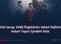 Gizli Savaş: DAEŞ Örgütünün Askeri Rejimin Askeri Yapısı İçindeki Rolü