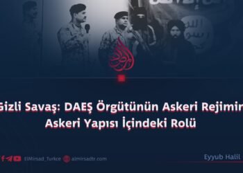 Gizli Savaş: DAEŞ Örgütünün Askeri Rejimin Askeri Yapısı İçindeki Rolü