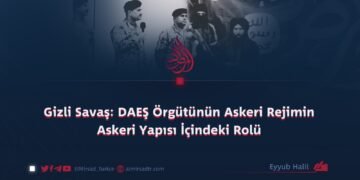 Gizli Savaş: DAEŞ Örgütünün Askeri Rejimin Askeri Yapısı İçindeki Rolü