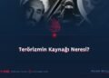 Terörizmin Kaynağı Neresi?