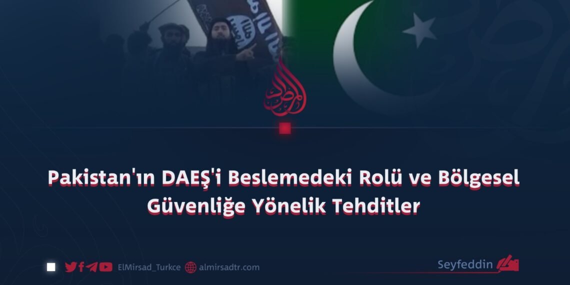 Pakistan’ın DAEŞ’i Beslemedeki Rolü ve Bölgesel Güvenliğe Yönelik Tehditler