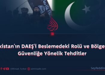 Pakistan’ın DAEŞ’i Beslemedeki Rolü ve Bölgesel Güvenliğe Yönelik Tehditler