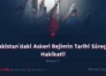 Pakistan’daki Askeri Rejimin Tarihi Süreçte Hakikati!  Bölüm 7