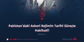 Pakistan’daki Askeri Rejimin Tarihi Süreçte Hakikati!  Bölüm 7