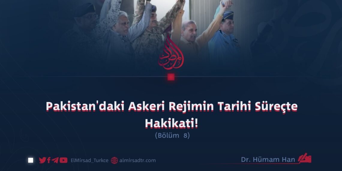 Pakistan’daki Askeri Rejimin Tarihi Süreçte Hakikati!