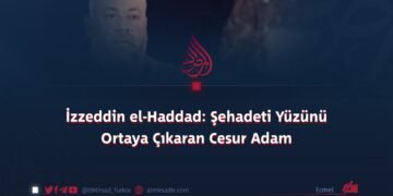 İzzeddin el-Haddad: Şehadeti Yüzünü Ortaya Çıkaran Cesur Adam