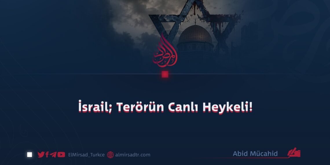 İsrail; Terörün Canlı Heykeli!