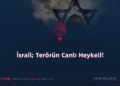 İsrail; Terörün Canlı Heykeli!
