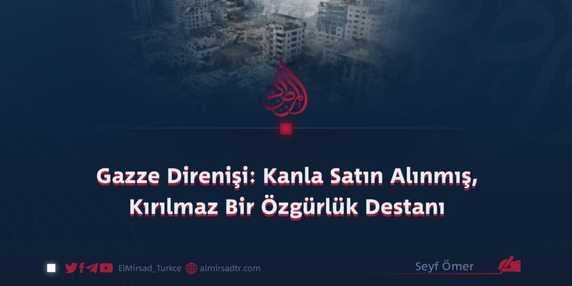 Gazze Direnişi: Kanla Satın Alınmış, Kırılmaz Bir Özgürlük Destanı