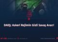 DAEŞ; Askeri Rejimin Gizli Savaş Aracı!