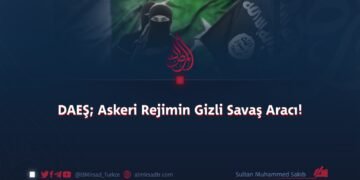 DAEŞ; Askeri Rejimin Gizli Savaş Aracı!