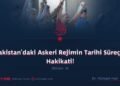 Pakistan’daki Askeri Rejimin Tarihi Süreçte Hakikati!  Bölüm 9