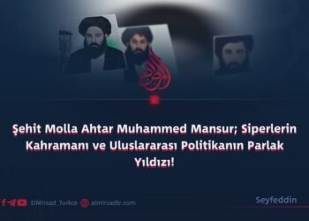 Şehit Molla Ahtar Muhammed Mansur; Siperlerin Kahramanı ve Uluslararası Politikanın Parlak Yıldızı!