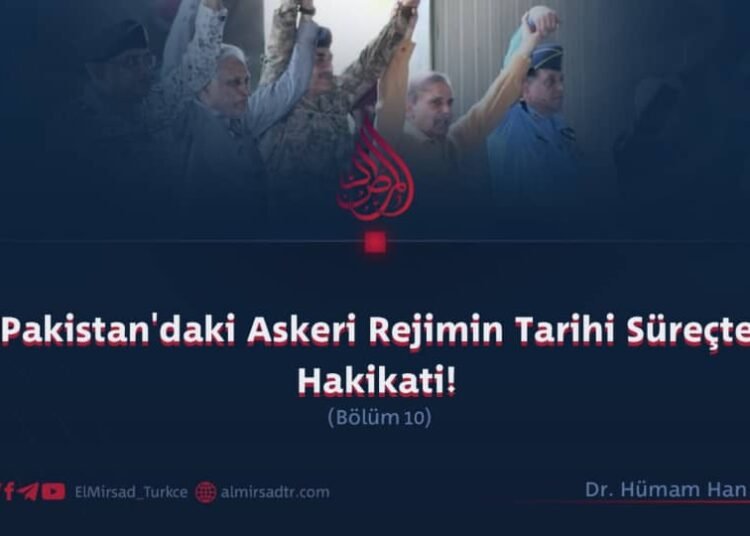 Pakistan Askeri Rejiminin Tarih Sürecinde Gerçekliği!   Bölüm 10